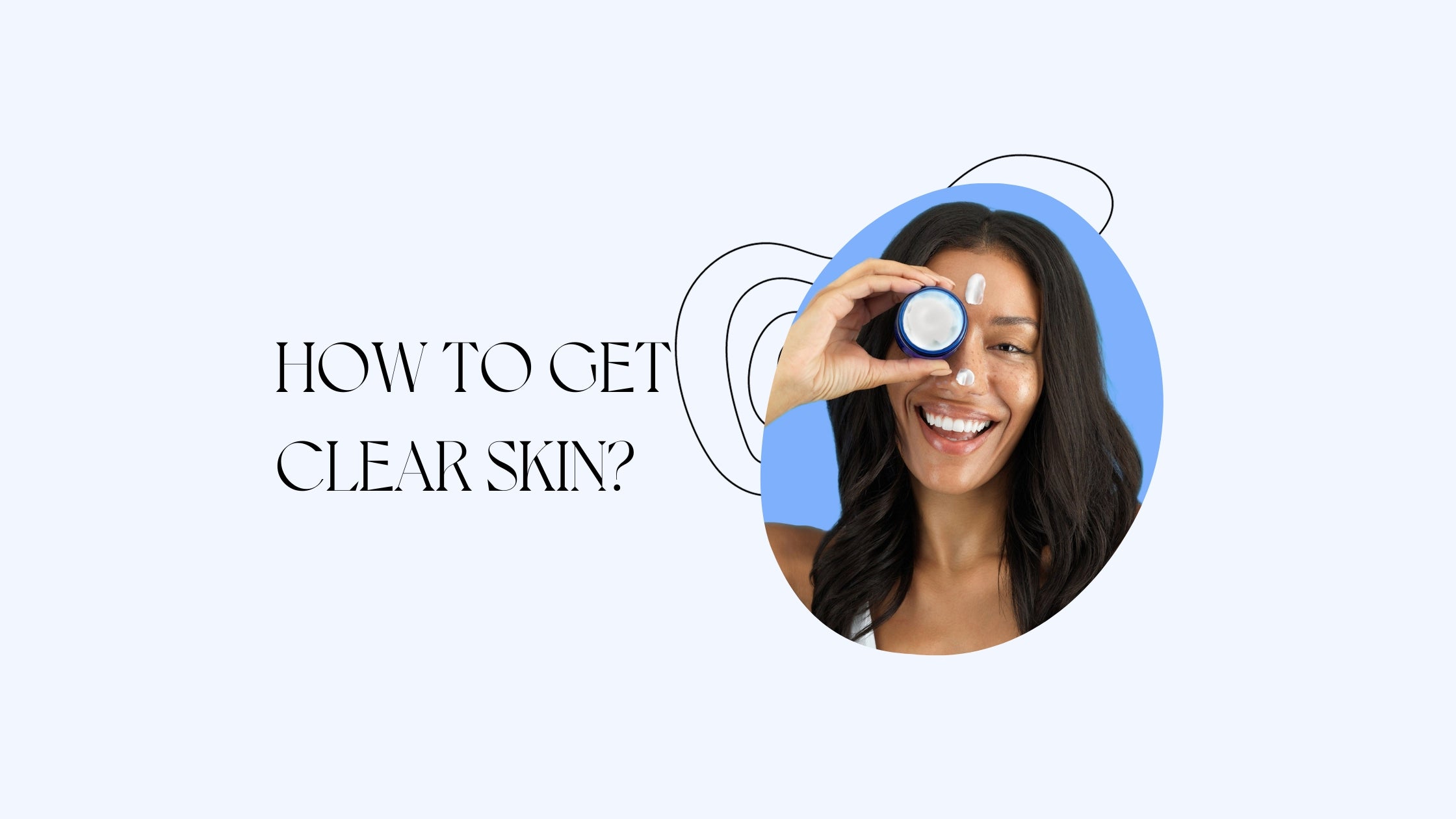 How to Get Clearer Skin?