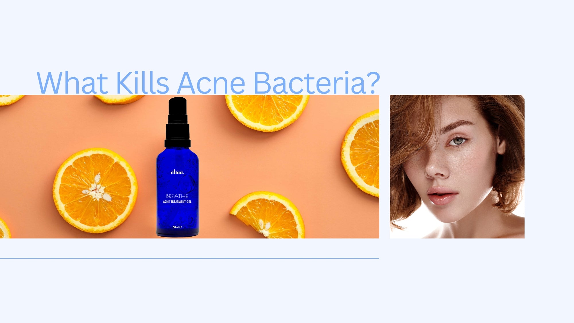 What kills Acne Bacteria? Ahaa® Skincare